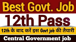 Best Govt job for 12th pass freshers| No competition government job |latest job