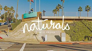 Ace Pelka's "Naturals" Part