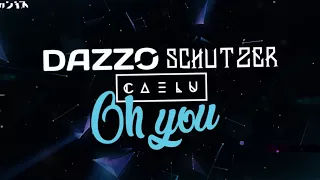 Dazzo, Schutzer, Caelu - Oh You