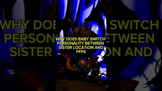 WHY DOES BABY SWITCH Personality between Sister Location and FFPS ?#fnaf #fivenightsatfreddys #afton