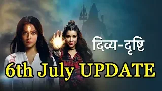 Divya Drishti Serial of Star Plus 6th July 2019 Update