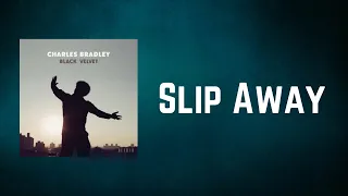 Charles Bradley - Slip Away (Lyrics)
