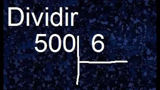 dividir 500 entre 6 , division con resultado decimal