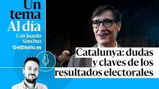 🎙 PODCAST | Catalunya: dudas y claves de los resultados electorales