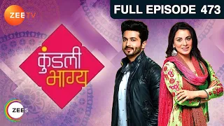 Kundali Bhagya - Hindi TV Serial - Full Episode 473 - Sanjay Gagnani, Shakti, Shraddha - Zee TV