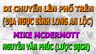 Địa Ngục Trần Gian An Lộc- Di Chuyển Lên Phố Trên- Mike McDermott- Nguyễn Văn Phúc lược dịch