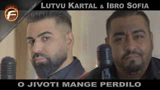 LUTVU KARTAL & IBRO SOFIA ft. ork.KARTAL - O JIVOTI MANGE PERDILO