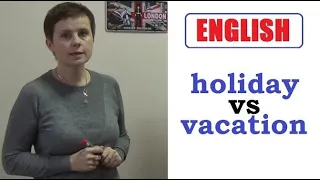 + ЖИВОЙ СЛОВАРЬ * VACATION VS HOLIDAY * РАЗНИЦА