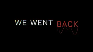 We Went Back Launch Trailer