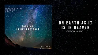 Soaking in His Presence - On Earth As It In Heaven | Official Audio