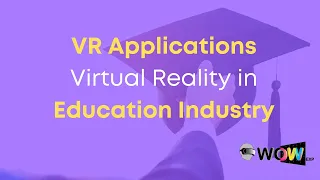 VR Applications: Virtual Reality in Education Industry
