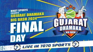 FINAL DAY I GUJARAT DHAMAKA BIG BASH 2024