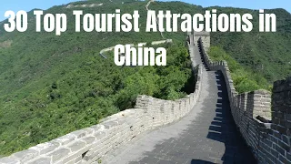 30 Top Tourist Attractions in China