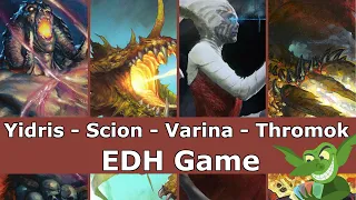 Yidris vs Scion vs Varina vs Thromok EDH / CMDR game play for Magic: The Gathering