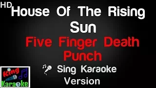 🎤 Five Finger Death Punch - House Of The Rising Sun (Karaoke Version) - King Of Karaoke