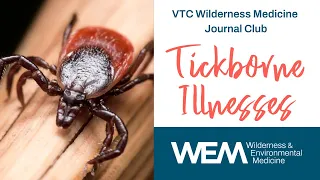 VTC Wilderness Medicine Journal Club: Tickborne Illnesses