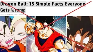 Dragon Ball: 15 Simple Facts Everyone Gets Wrong DEBUNKED