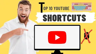Top 10 YouTube Keyboard Shortcuts