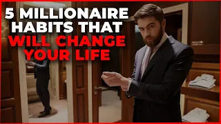 5 Millionaire Habits That Will CHANGE Your Life