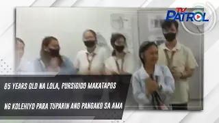 65 years old na lola, pursigido makatapos ng kolehiyo para tuparin ang pangako sa ama | TV Patrol