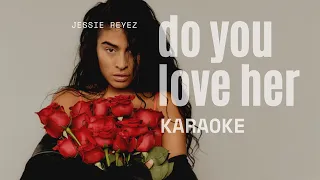 Jessie Reyez - Do You Love Her (Karaoke)