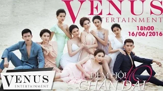 ĐÊM HỘI CHÂN DÀI 10 | VENUS ENTERTAINMENT | FULL OFFICIAL