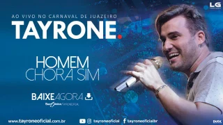 TAYRONE - HOMEM CHORA SIM - CD AO VIVO CARNAVAL DE JUAZEIRO   2017