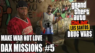 Los Santos Drug Wars | How to do Dax Missions #5 First Dose - Make War Not Love | GTA Online New DLC