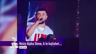 Noizy Alpha Show, A te kujtohet çmend fansat...