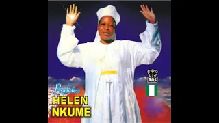 Prophetess Helen Nkume - Ka Anyi Zute Ya Na Galilee