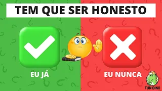 🦖QUIZ  EU JÁ OU EU NUNCA