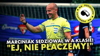 Z FINAŁU MŚ I LM NA BOISKO... A-KLASY! MARCINIAK NA PODSŁUCHU W OKRĘGÓWCE. "ULALA, ALE BOLI!"