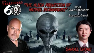 The Paranormal 60 with Dave Schrader - The Alien Abduction of Michel Desmarquet with Samuel Chong