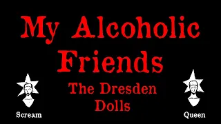 The Dresden Dolls - My Alcoholic Friends - Karaoke