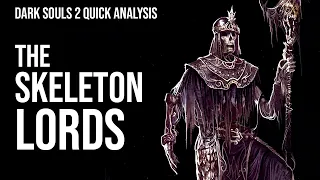 The Skeleton Lords are not important to the story, but... || Dark Souls 2 Analysis