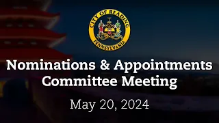 City Council Nominations & Appointments Committee Meeting 5/20/24 | City of Reading, PA