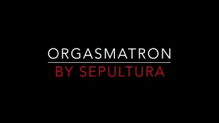 SEPULTURA - ORGASMATRON (1991) LYRICS