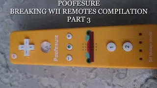 Poofesure Breaking Wii Remotes Compilation Part 3