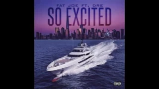 Fat Joe ft .Dre-so excited
