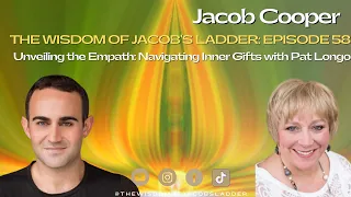 Unveiling the Empath: Navigating Inner Gifts with Pat Longo | The Wisdom of Jacob’s Ladder EP58