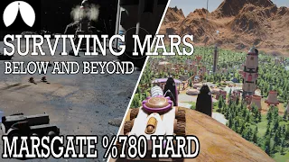 Surviving Mars Below and Beyond #1 - %780 Difficulty - Last Ark (MARSGATE - HARD) Fully Terraformed