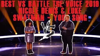 Best VS Battle The Voice 2019 Nicole Dennis vs Luke Swatman - Your Song