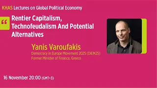 KHAS Global Political Economy Lecture 4: Yanis Varoufakis