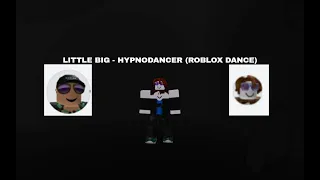 LITTLE BIG - HYPNODANCER (ROBLOX DANCE)