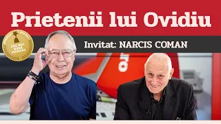 NARCIS COMAN, invitat la Prietenii lui Ovidiu » EDIȚIA INTEGRALĂ (episodul 163)