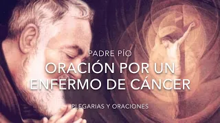 Oración por Enfermo de Cáncer (Padre Pío).