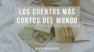 Los cuentos más cortos del mundo. Microrrelatos y cuentos. Audiolibro voz humana real