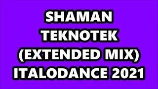 SHAMAN - TEKNOTEK (EXTENDED MIX) ITALODANCE 2021