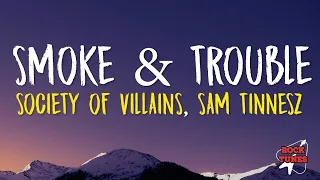 Smoke & Trouble - Society of Villains, Sam Tinnesz  (Lyrics)