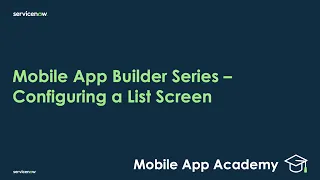 Mobile App Academy - Mobile App Builder Series: Configuring a list screen